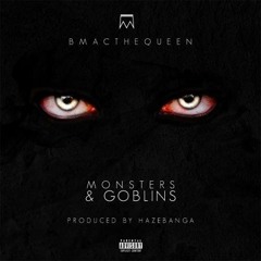 BMACTHEQUEEN - Monsters & Goblins (Ft. Fredo)