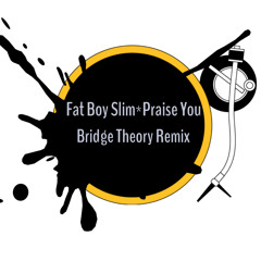FatBoySlim-Praise You (Bridge Theory Remix)