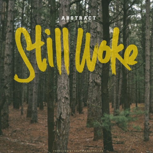 Stream Abstract- Still Woke Ft. RoZe (Prod. Drumma Battalion) by Abstract |  Listen online for free on SoundCloud