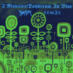 I Monster - Daydream In Blue (BAEZER Remix)