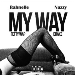 My Way(Remix) - Fetty Wap Ft. Rahnelle X Nazzy X Drake