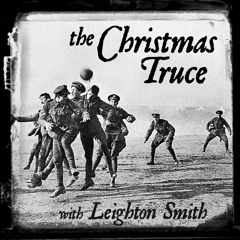 The Christmas Truce - Leighton Smith