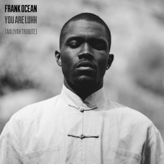you are luhh - Frank Ocean