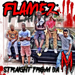 FLAMEZ - STRAIGHT FROM DA M