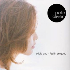 Olivia Ong - Feelin So Good (Pete Oliver Remix)FREE DOWNLOAD