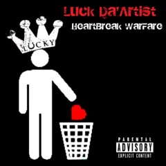 Luck Da'Artist -  Heart Break Warfare