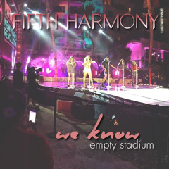 Fifth Harmony - We Know (Empty Stadium)
