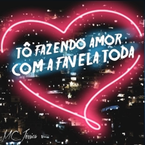 Tô Fazendo Amor Com A Favela Toda