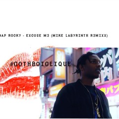 A$AP Rocky- Excuse M3 (Mike Labyrinth R3mix)