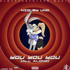 Alwyz Uno - You You You Dot Dot Dot(All Along)Prod. by B'lystic