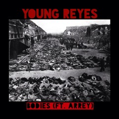 Young Reyes - Bodies (Ft. Arrey)