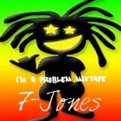 7-Jones - I'm A Problem