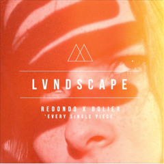 Redondo x Bolier Feat. She Keeps Bees - Every Single Piece (LVNDSCAPE Remix)