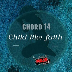 Chord 14 - Child Like Faith Mp3
