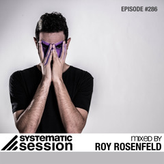 Systematic Session #286 (Mixed by Roy Rosenfeld)