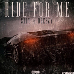 S.DOT - Ride For Me (ft. Dreezy) (Prod. THP)