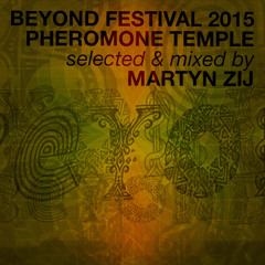 BEYOND Festival - Pheromone Tempel - 16-05-2015 - Dj Martyn Zij