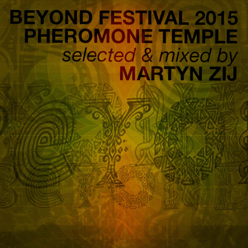 BEYOND Festival - Pheromone Tempel - 16-05-2015 - Dj Martyn Zij