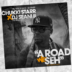 CHUKKI STARR MIXTAPE - A ROAD WE SEY (RAW)