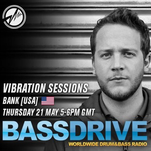 Vibration Sessions on Bassdrive - hosted by Bank - May 2015