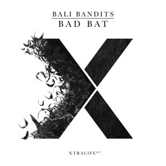 Bali Bandits - Bad Bat [ OUT NOW ! ]