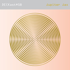 DECKast #58 x Jupiter Jax