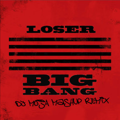 BIGBANG Loser MashUp REMIX