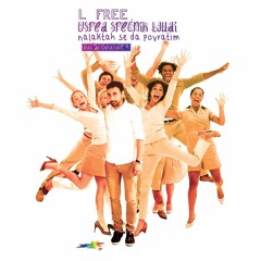 L FREE - Usred srećnih ljudi nalaktah se da povratim (B.Đ.9)