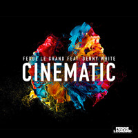 Fedde Le Grand feat. Denny White - Cinematic