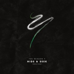 The Reason Y - Hide & Seek