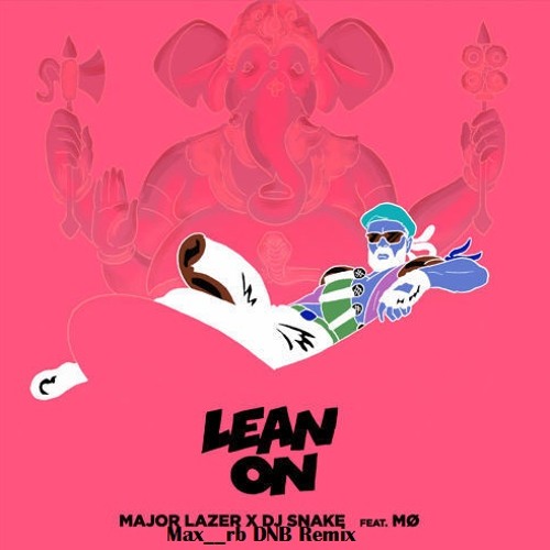 Lean On Major Lazer And DJ Snake Featuring MØ (Drum&Bass Remix)