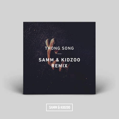 Thong Song (Samm & Kidzoo Bootleg)
