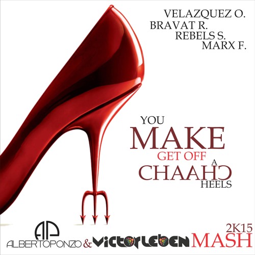 MF, BR, VO. RS. You Make Get Off A Cha Cha Hells (Alberto Ponzo & Victor Leben Mashup)