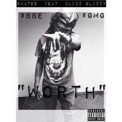 Skates - Worth Ft. Blizz Glizzy