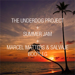 The Underdog Project - Summer Jam (Matters & Salvaje Bootleg)