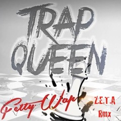 Fetty Wap - Trap Queen (Z.E.T.A Remix)[FREE DOWNLOAD]