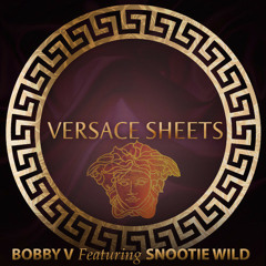Bobby V - "Versace Sheets" (feat. Snootie Wild)