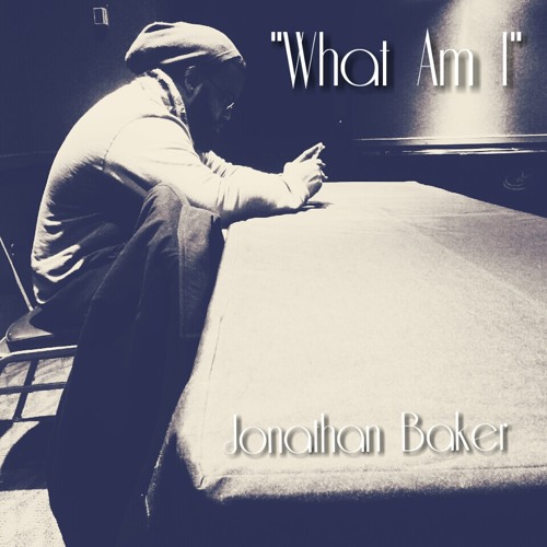 Jonathan Baker - What Am I