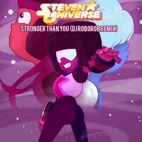 Steven Universe - Stronger Than You (RoboRob Remix)