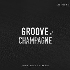 Damn Dan & Enzo Di Biasio - GROOVE N' CHAMPAGNE (Original Mix) [FREE DOWNLOAD]