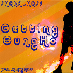 Getting GungHo (prod. King Hass)