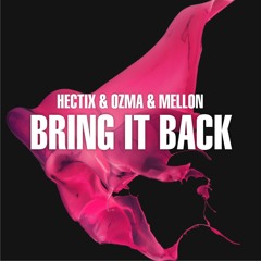 Hectix & Ozma & Mellon - Bring It Back [FREE]