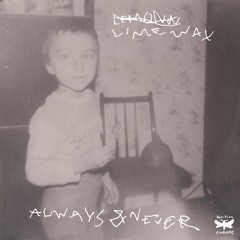 LIMEWAX - 'ALWAYS & NEVER' LP 31 UNRELEASED TRACKS PREVIEW