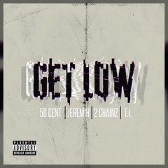 50 Cent - Get Low Ft Jeremih & 2 Chainz &  T.I. [Official Audio]