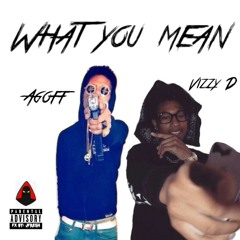 A.Goff Ft. Vizzy D - What You Mean [Prod. Rayayy]