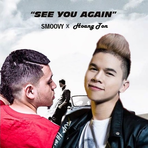 Stream SEE YOU AGAIN (Cover) — Smoovy x Hoàng Tôn by JJ Misterpillow ...