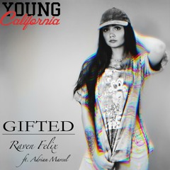 #YoungCalifornia Exclusive Raven Felix "Gifted" Feat. Adrian Marcel