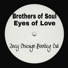Brother of Soul - Eyes of love (Joey Chicago bootleg cut)(FREE DL)