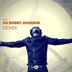 OG Bobby Johnson Remix - Mr.Bern ft. Cue