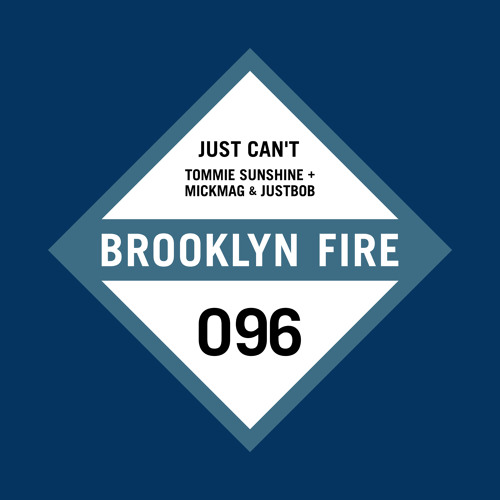 Tommie Sunshine, MickMag & JustBob - Just Can't (Preview) [Brooklyn Fire Records] [OUT MAY 29th]